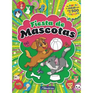 FIESTA DE MASCOTAS A PINTAR Y JUGAR MAS DE 500 STICKERS - Correas, Juan Francisco