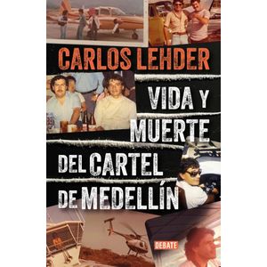 VIDA Y MUERTE DEL CARTEL DE MEDELLIN - LEHDER, CARLOS