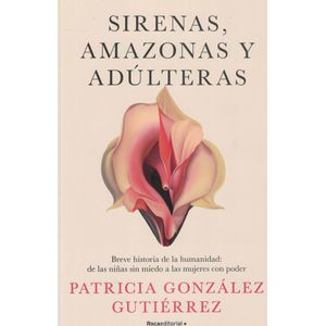 SIRENAS AMAZONAS Y ADULTERAS - Gonzalez Gutierrez, Patricia