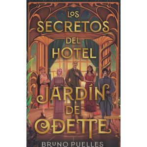 SECRETOS DEL HOTEL JARDIN DE ODETTE, LOS - PUELLES, BRUNO