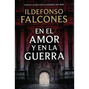 EN EL AMOR Y EN LA GUERRA - FALCONES, ILDEFONSO