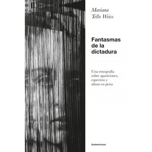 FANTASMAS DE LA DICTADURA - TELLO WEISS, MARIANA