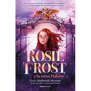 ROSIE FROST Y LA REINA HALCON - HALLIWELL HORNER, GERI