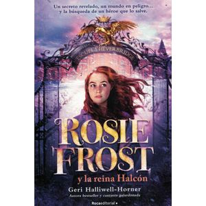 ROSIE FROST Y LA REINA HALCON - Halliwell Horner, Geri
