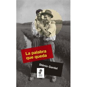 PALABRA QUE QUEDA, LA - GARDEL, STENIO