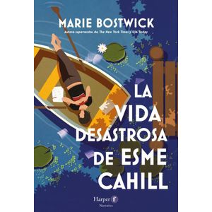 VIDA DESASTROSA DE ESME CAHILL, LA - BOSTWICK, MARIE