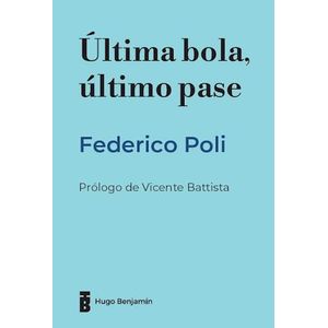 ULTIMA BOLA ULTIMO PASE - POLI, FEDERICO
