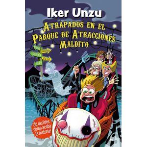 ATRAPADOS EN EL PARQUE DE ATRACCIONES MALDITO - UNZU, IKER