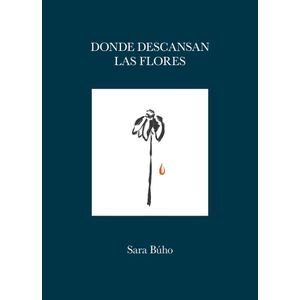 DONDE DESCANSAN LAS FLORES - BUHO, SARA