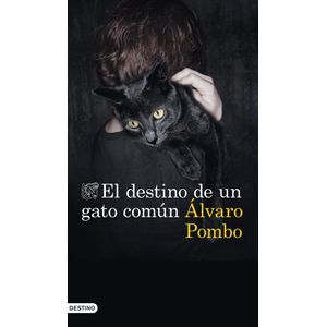 DESTINO DE UN GATO COMUN, EL - POMBO, ALVARO