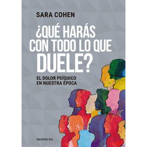 QUE HARAS CON TODO LO QUE DUELE - Cohen, Sara