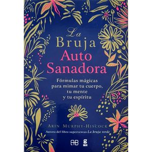 BRUJA  AUTOSANADORA, LA - ARIN MURPHY-HISCOOK