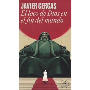 LOCO DE DIOS EN EL FIN DEL MUNDO, EL - Cercas, Javier