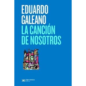 CANCION DE NOSOTROS, LA - Galeano, Eduardo