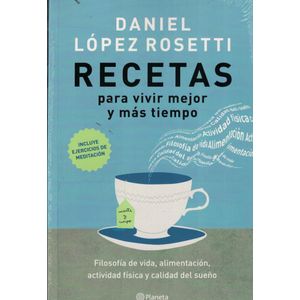 RECETAS PARA VIVIR MEJOR Y MAS TIEMPO - Lopez Rosetti, Daniel