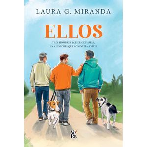 ELLOS- TRES HOMBRES QUE ELIGEN AMAR, UNA HISTORIA QUE NOS INVITA A VIVIR - MIRANDA, LAURA G.