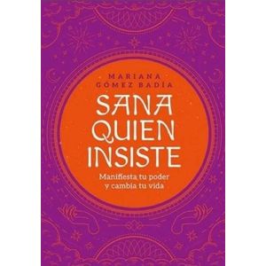 SANA QUIEN INSISTE - Gómez Badía, Mariana