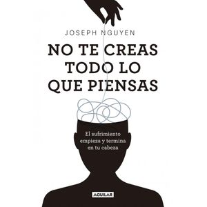 NO TE CREAS TODO LO QUE PIENSAS - NGUYEN, JOSEPH