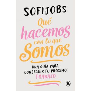 QUE HACEMOS CON LOS QUE SOMOS - SOFIJOBS