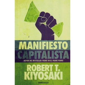 MANIFIESTO CAPITALISTA - KIYOSAKI, ROBERT T.