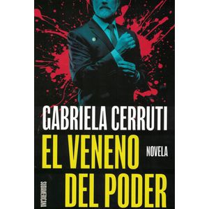 VENENO DEL PODER, EL - CERRUTI, GABRIELA