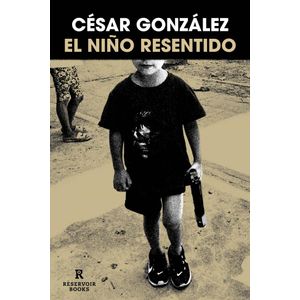 NIÑO RESENTIDO, EL - Gonzalez, Cesar