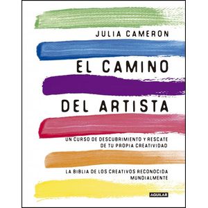 CAMINO DEL ARTISTA-  UN CURSO DE DESCUBRIMIENTO Y RESCATE DE TU PROPIA CREATIVIDAD - Cameron, Julia