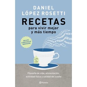 RECETAS PARA VIVIR MEJOR Y MAS TIEMPO - LOPEZ ROSETTI, DANIEL