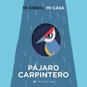 PAJARO CARPINTERO- MI ARBOL MI CASA - CANIZALES