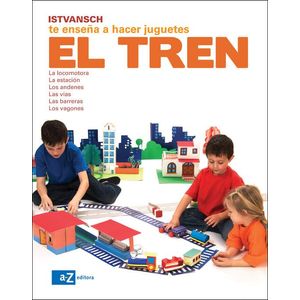 TREN, EL- ISTVANSCH TE ENSEÑA A HACER JUGUETES - ISTVANSCH