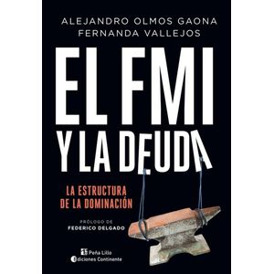 FMI Y LA DEUDA- LA ESTRUCTURA DE LA DOMINACION , EL - OLMOS GAONA , ALEJANDRO