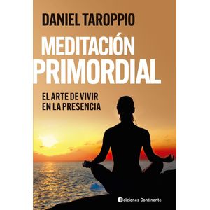 MEDITACION PRIMORDIAL- EL ARTE DE VIVIR.. - TAROPPIO DANIEL