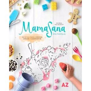MAMASANA EN FAMILIA: RECETAS PARA CRECER, CREAR Y COMPARTIR - Polnoroff, Romina