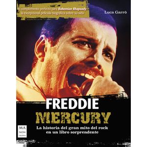 FREDDIE MERCURY-  la historia del gran mito del rock en un li - Garro, Luca