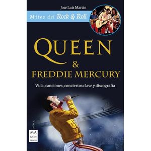 QUEEN Y FREDDIE MERCURY -  VIDA, CANCIONES, CONCIERTOS CLAVE - MARTIN , JOSE LUIS