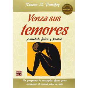 VENZA SUS TEMORES-  ANSIEDAD, FOBIA Y PANICO - PEURIFOY , RENEAU Z.