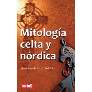 MITOLOGIA CELTA Y NORDICA - Bartolotti, Alessandra