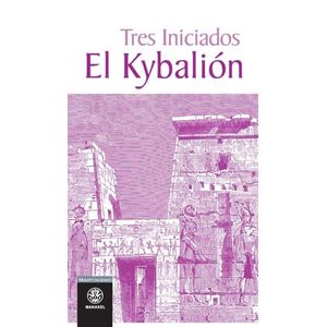 KYBALION, EL - Tres Iniciados