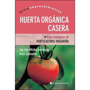HUERTA ORGANICA CASERA. GUIA ECOLOGICA DE HORTICULTURA HOGAR - Jewtuszyk, Mirtha