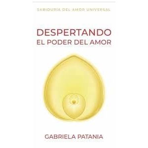 DESPERTANDO EL PODER DEL AMOR - PATANIA, GABRIELA