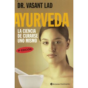 AYURVEDA - LA CIENCIA DE CURARSE UNO MISMO - Lad, Vasant