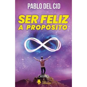 SER FELIZ A PROPÓSITO - Del Cid, Pablo