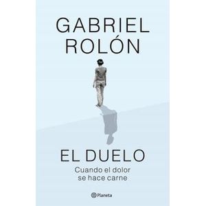 DUELO, EL- CUANDO EL DOLOR SE HACE CARNE - Rolon, Gabriel
