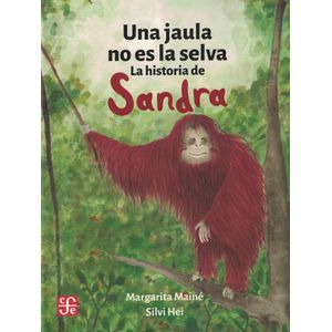 UNA JAULA NO ES LA SELVA - LA HIISTORIA DE SANDRA - Maine, Margarita