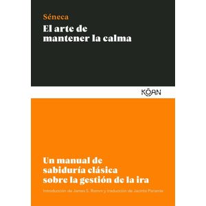 ARTE DE MANTENER LA CALMA, EL - SENECA