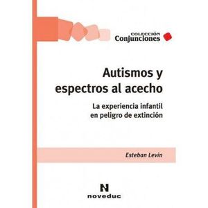AUTISMOS Y ESPECTROS AL ACECHO - Levin, Esteban