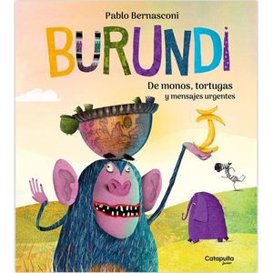 BURUNDI - DE MONOS TORTUGAS Y MENSAJES URGENTES - BERNASCONI, PABLO