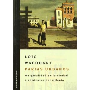 PARIAS URBANOS - WACQUANT, LOIC