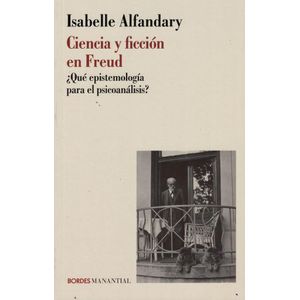 CIENCIA Y FICCION EN FREUD - ALFANDARY, ISABELLE