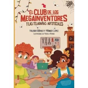 CLUB DE LOS MEGAINVENTORES Y LAS TELARAÑAS ARTIFICIALES, EL - DAVILA, VALERIA